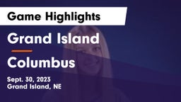 Grand Island  vs Columbus  Game Highlights - Sept. 30, 2023