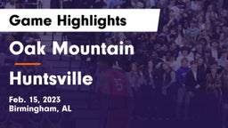 Oak Mountain  vs Huntsville  Game Highlights - Feb. 15, 2023