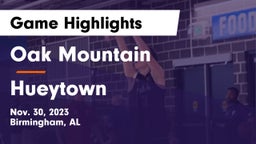 Oak Mountain  vs Hueytown  Game Highlights - Nov. 30, 2023
