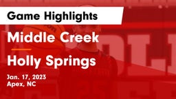 Middle Creek  vs Holly Springs  Game Highlights - Jan. 17, 2023