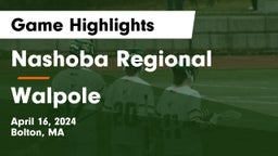 Nashoba Regional  vs Walpole  Game Highlights - April 16, 2024