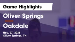 Oliver Springs  vs Oakdale  Game Highlights - Nov. 27, 2023