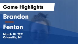 Brandon  vs Fenton  Game Highlights - March 18, 2021