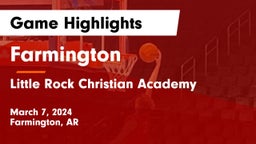 Farmington  vs Little Rock Christian Academy  Game Highlights - March 7, 2024