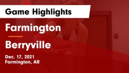 Farmington  vs Berryville  Game Highlights - Dec. 17, 2021