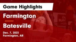 Farmington  vs Batesville  Game Highlights - Dec. 7, 2023