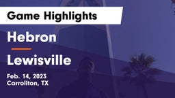 Hebron  vs Lewisville  Game Highlights - Feb. 14, 2023
