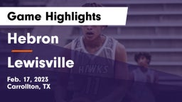 Hebron  vs Lewisville  Game Highlights - Feb. 17, 2023