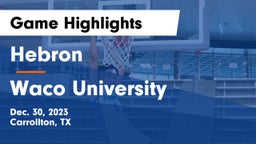 Hebron  vs Waco University  Game Highlights - Dec. 30, 2023