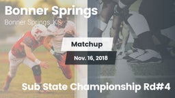 Matchup: Bonner Springs High vs. Sub State Championship Rd#4 2018