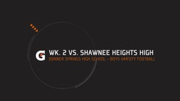 Bonner Springs football highlights Wk. 2 Vs. Shawnee Heights High