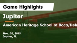 Jupiter  vs American Heritage School of Boca/Delray Game Highlights - Nov. 30, 2019