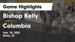 Bishop Kelly  vs Columbia  Game Highlights - Feb. 10, 2023