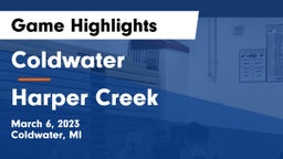 Coldwater  vs Harper Creek  Game Highlights - March 6, 2023