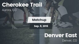 Matchup: Cherokee Trail High vs. Denver East  2016