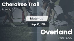 Matchup: Cherokee Trail High vs. Overland  2016