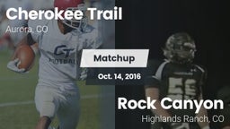 Matchup: Cherokee Trail High vs. Rock Canyon  2016