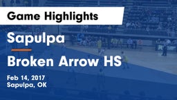 Sapulpa  vs Broken Arrow HS Game Highlights - Feb 14, 2017