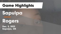 Sapulpa  vs Rogers  Game Highlights - Dec. 5, 2023