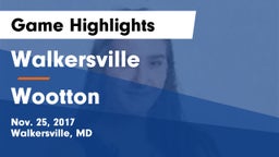 Walkersville  vs Wootton  Game Highlights - Nov. 25, 2017