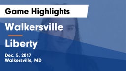 Walkersville  vs Liberty  Game Highlights - Dec. 5, 2017