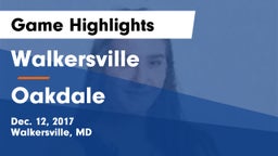 Walkersville  vs Oakdale  Game Highlights - Dec. 12, 2017