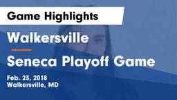 Walkersville  vs Seneca Playoff Game Game Highlights - Feb. 23, 2018