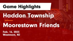 Haddon Township  vs Moorestown Friends  Game Highlights - Feb. 16, 2023