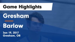 Gresham  vs Barlow  Game Highlights - Jan 19, 2017