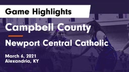 Campbell County  vs Newport Central Catholic  Game Highlights - March 6, 2021