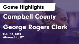 Campbell County  vs George Rogers Clark  Game Highlights - Feb. 10, 2023