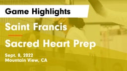 Saint Francis  vs Sacred Heart Prep  Game Highlights - Sept. 8, 2022