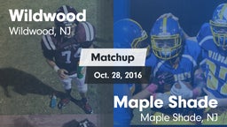 Matchup: Wildwood  vs. Maple Shade  2016