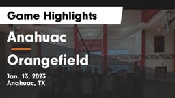 Anahuac  vs Orangefield  Game Highlights - Jan. 13, 2023