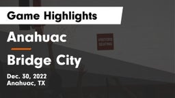 Anahuac  vs Bridge City  Game Highlights - Dec. 30, 2022