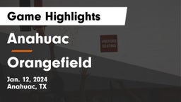 Anahuac  vs Orangefield  Game Highlights - Jan. 12, 2024