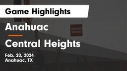 Anahuac  vs Central Heights  Game Highlights - Feb. 20, 2024
