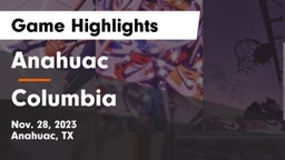 Anahuac  vs Columbia  Game Highlights - Nov. 28, 2023