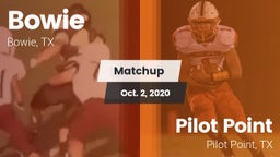 Matchup: Bowie  vs. Pilot Point  2020