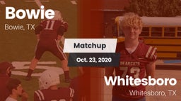 Matchup: Bowie  vs. Whitesboro  2020