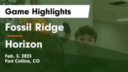 Fossil Ridge  vs Horizon  Game Highlights - Feb. 3, 2023