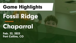 Fossil Ridge  vs Chaparral  Game Highlights - Feb. 22, 2023