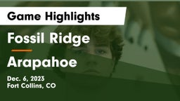 Fossil Ridge  vs Arapahoe  Game Highlights - Dec. 6, 2023