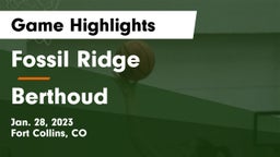 Fossil Ridge  vs Berthoud  Game Highlights - Jan. 28, 2023