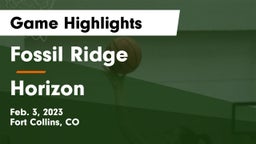 Fossil Ridge  vs Horizon  Game Highlights - Feb. 3, 2023