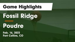Fossil Ridge  vs Poudre  Game Highlights - Feb. 16, 2023