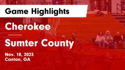 Cherokee  vs Sumter County  Game Highlights - Nov. 18, 2023