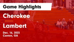 Cherokee  vs Lambert  Game Highlights - Dec. 16, 2023