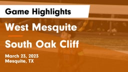West Mesquite  vs South Oak Cliff  Game Highlights - March 23, 2023