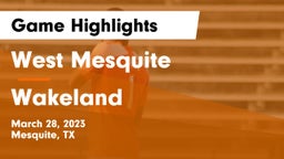 West Mesquite  vs Wakeland  Game Highlights - March 28, 2023